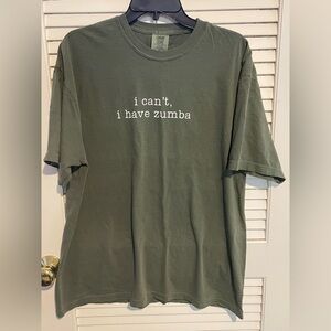 Comfort Colors Tshirt “I Can’t, I Have Zumba”